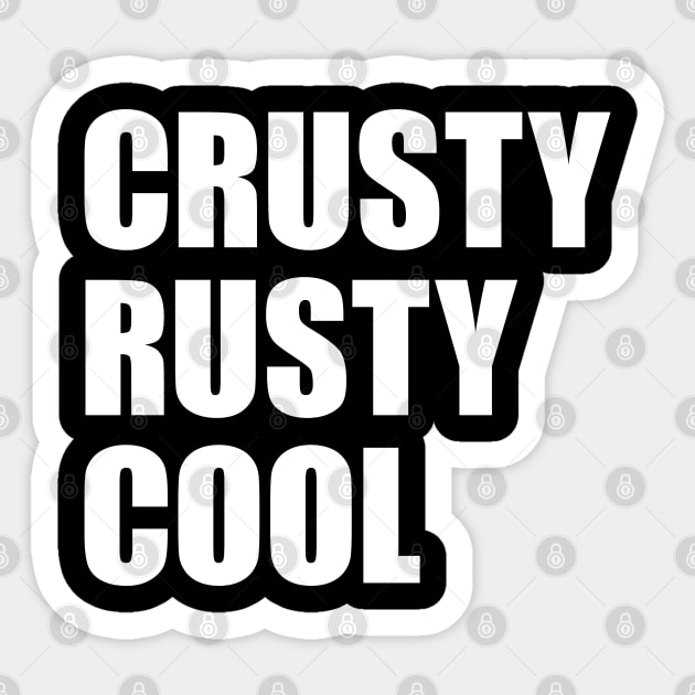 Crusty Rusty Cool - for patina paintwork fans or rusty old men Sticker by retropetrol